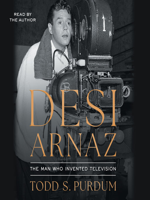 Title details for Desi Arnaz by Todd S Purdum - Wait list